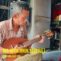 Ma Khin Hnin Se (Live)