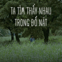 Ta Tìm Thấy Nhau Trong Đổ Nát