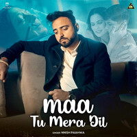 Maa Tu Mera Dil