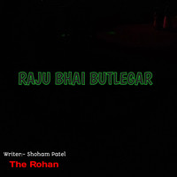 Raju Bhai Butlegar