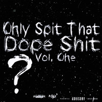 Only Spit That Dope Shit, Vol. 1