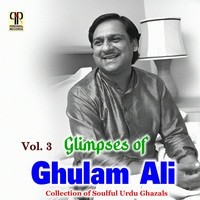 Glimpses Of Ghulam Ali Vol. 3