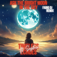 Ask the Bright Moon in the Sky (Fabio DJ Remix)