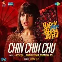 Chin Chin Chu - Happy Phirr Bhag Jayegi