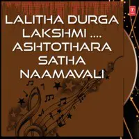 Lalitha Durga Lakshmi-Ashtothara Satha Naamavali