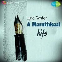 Lyric Writer A Maruthkasi Hits