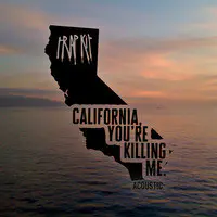 California, You're Killing Me (Acoustic)