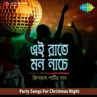 Ei Raate Mon Nache Party Songs For Christmas Night