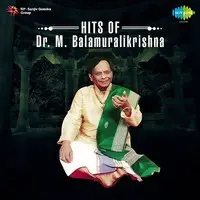 Hits Of Dr. M. Balamuralikrishna
