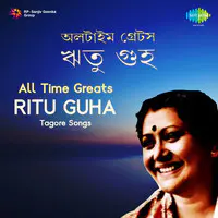 All Time Greats - Ritu Guha - Tagore Songs 