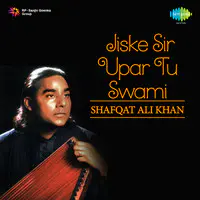 Shafqat Ali Khan - Jiske Sir Upar Tu Swami