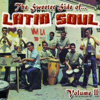 The Sweeter Side of Latin Soul (Volume II)