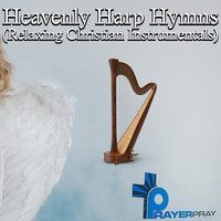 Heavenly Harp Hymns (Relaxing Christian Instrumentals)