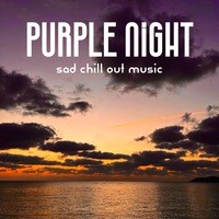 Purple Night (Sad Chill Out Music)