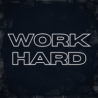 Work Hard