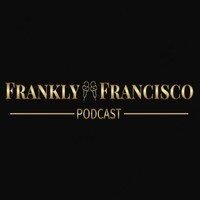 Frankly Francisco Podcast - season - 1