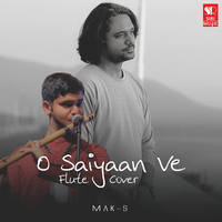 O Saiyaan Ve (Flute Cover)