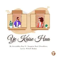 Ye Kaise Hua feat. Sougata Paul Choudhury