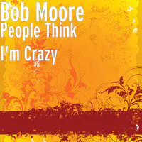 People Think I'm Crazy (2021 Remaster)