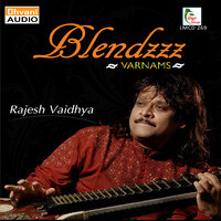 Rajesh Vaidhya's Blendzzz (Varnams)