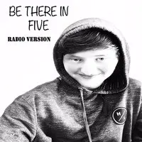 Be There in Five (Radio Version)