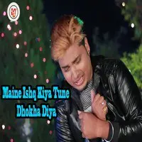 Maine Ishq Kiya Tune Dhokha Diya