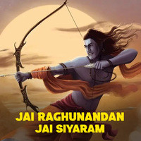 JAI RAGHUNANDAN JAI SIYARAM