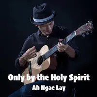 Only by the Holy Spirit