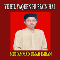 Ye Bil Yaqeen Hussain Hai