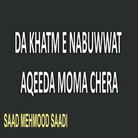 Da Khatm e Nabuwwat Aqeeda Moma Chera