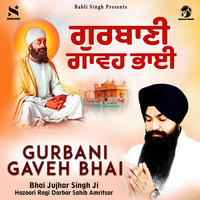 Gurbani Gaveh Bhai