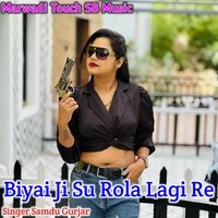 Biyai Ji Su Rola Lagi Re