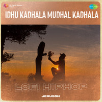 Idhu Kadhala Mudhal Kadhala - Lofi HipHop