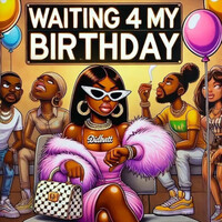 Waiting 4 My Birthday