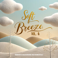 Soft Breeze, Vol. 4 (Romantic Background Instrumentals)