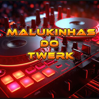 Malukinhas Do TwerK