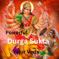 Powerful Durga Sukta (Yajur Veda)