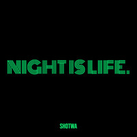 Night Is Life.