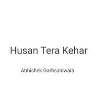 Husan tera kehar