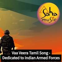 Vaa Veera Tamil Song -,Dedicated To Indian Armed Forces