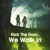 Kick The Door, We Walk In Song Download: Play & Listen Kick The Door ...