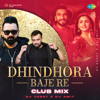 Dhindhora Baje Re - Club Mix