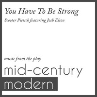 You Have to Be Strong (Music from the Play "Mid-Century Modern") [feat. Josh Elson]