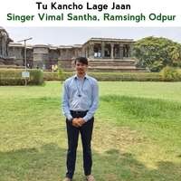 Tu Kancho Lage Jaan