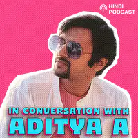 In conversation with Aditya A