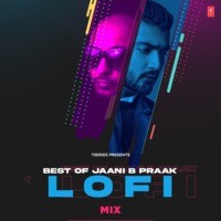 Best Of Jaani B Praak Lofi Mix