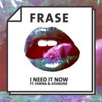 I Need It Now (feat. Fawna & Atamone)