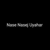 Nase Nasej Uyahar