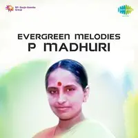 Evergreen Melodies P Madhuri