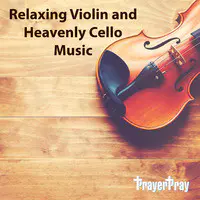 Relaxing Violin and Heavenly Cello Music